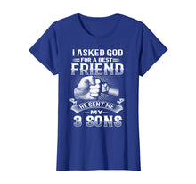 Load image into Gallery viewer, I Asked God For Best Friend He Sent Me My 3 Sons T-Shirt