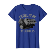 Load image into Gallery viewer, I Still Play With Blocks Racing Shirt | Maintenance Man Gift T-Shirt-168067