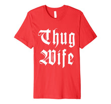 Load image into Gallery viewer, Thug Wife | Funny Novelty T-Shirt