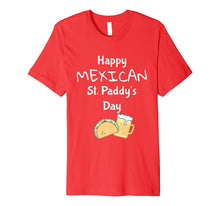 Load image into Gallery viewer, Funny Cinco de Mayo Shirts | Happy Mexican St Paddy's Day