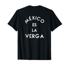 Load image into Gallery viewer, Mexico es la Verga - Back Text TShirt BLACK
