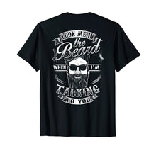 Load image into Gallery viewer, Look Me In The Beard When I'm Talking To You Shirt Grandpa
