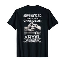 Load image into Gallery viewer, Better Man God Sent Me My Grandson Angel Granddaughter Shirt