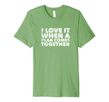 Load image into Gallery viewer, Classic TV Quotes. I love it when a plan comes together