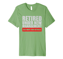 Load image into Gallery viewer, Retired Under New Management Funny T-Shirt