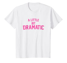 Load image into Gallery viewer, A Little Bit Dramatic T-Shirt