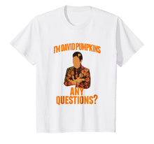 Load image into Gallery viewer, I'm David Pumpkins Any Questions ? - David Pumpkins T Shirt