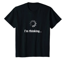 Load image into Gallery viewer, I'm Thinking Geek Nerd Computer Programmer Techie T-Shirt
