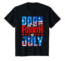 Load image into Gallery viewer, Born On July 4th Design Celebrate Country Patriotism T-Shirt