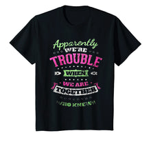 Load image into Gallery viewer, Apparently We're Trouble When We Are Together funny Shirts
