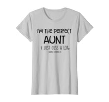 Load image into Gallery viewer, Funny I'm The Perfect Aunt I Just Cuss A Lot T-Shirt