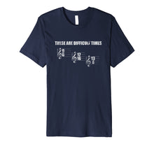 Load image into Gallery viewer, These Are Difficult Times Music Sheet Band Shirt