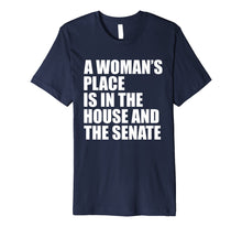 Load image into Gallery viewer, A Woman's Place Is In The House And Senate T-Shirt