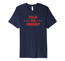 Load image into Gallery viewer, Willie For President T-Shirt