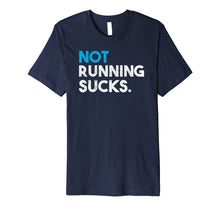 Load image into Gallery viewer, Not Running Sucks Funny Running T-Shirt