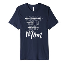 Load image into Gallery viewer, Not Biological Adoptive Foster Just Mom Shirt Adoption Love