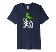 Load image into Gallery viewer, I'm Rexy and I know it funny dinosaur tee