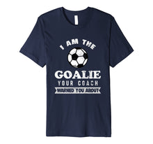 Load image into Gallery viewer, Funny Soccer Goalie Coach Warned About T Shirt