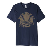 Load image into Gallery viewer, Cool You're Killin Me Smalls T-Shirt For Softball Enthusiast