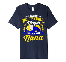 Load image into Gallery viewer, Volleyball Quote Favorite Player Calls Me Nana Premium Shirt