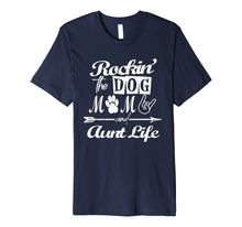 Load image into Gallery viewer, Rocking The Dog Mom And Aunt Life Mother Day T-Shirt Premium T-Shirt