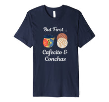 Load image into Gallery viewer, But First Cafecito & Conchas Coffee Pan Dulce T-Shirt