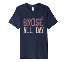 Load image into Gallery viewer, Brose All Day Bro Rose Wine Drinking Distressed Shirt