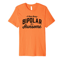 Load image into Gallery viewer, I Hate Being Bipolar it's Awesome sarcastic funny smile