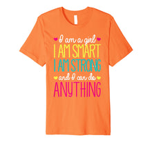 Load image into Gallery viewer, I'm A Girl Smart Strong & Can Do Anything T-Shirt