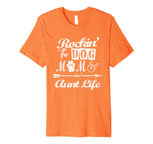 Load image into Gallery viewer, Rocking The Dog Mom And Aunt Life Mother Day T-Shirt Premium T-Shirt