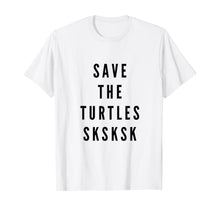 Load image into Gallery viewer, SKSKSK Save The Turtles T-Shirt