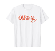 Load image into Gallery viewer, Old in the Way T-shirt