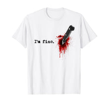 Load image into Gallery viewer, I'm Fine Bloody Halloween T-Shirt