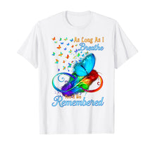 Load image into Gallery viewer, As Long As I Breathe You'll Be Remembered T-Shirt