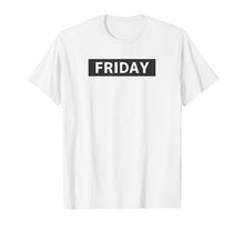 Load image into Gallery viewer, Friday Day Of The Week Minimalist Novelty T-Shirt