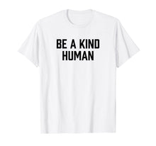 Load image into Gallery viewer, Inspirational Be A Kind Human Love One Another Simple TShirt