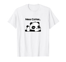 Load image into Gallery viewer, Cute Panda Need Coffee Shirt
