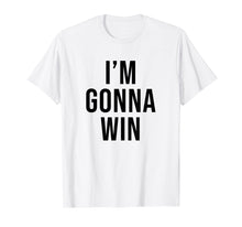 Load image into Gallery viewer, I'm Gonna Win T Shirt Men Kids Women Gifts