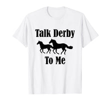 Load image into Gallery viewer, Talk Derby To Me T-Shirt