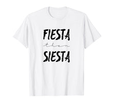 Load image into Gallery viewer, Fiesta Then Siesta T-Shirt