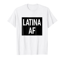 Load image into Gallery viewer, Latina AF T-Shirt