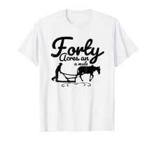 Load image into Gallery viewer, FORTY ACRES AND A MULE T-SHIRT
