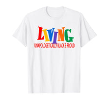 Load image into Gallery viewer, Living Unapologetically Black & Proud Fun Black Pride Shirt