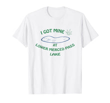 Load image into Gallery viewer, I Got Mine at Lower Merced Pass Lake T-shirt