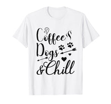 Load image into Gallery viewer, COFFEE DOGS AND CHILL TSHIRT I I Love Relaxing With Dogs