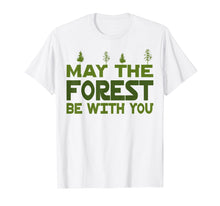 Load image into Gallery viewer, May The Forest Be With You T-Shirt