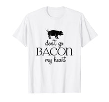 Load image into Gallery viewer, Don't go bacon my heart-pork lovers BBQ master gift tshirt