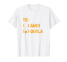 Load image into Gallery viewer, Funny Mexican Shirts Te Amo Tequila Cinco de Mayo T-Shirt