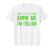 Load image into Gallery viewer, Kiss Me I'm Irish | Blow Me I'm Italian Tee shirt