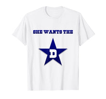 Load image into Gallery viewer, Dallas - She Wants The D Tee